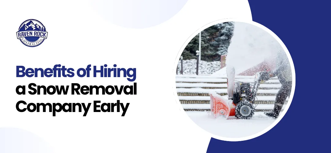 Benefits of Hiring a Snow Removal Company Early