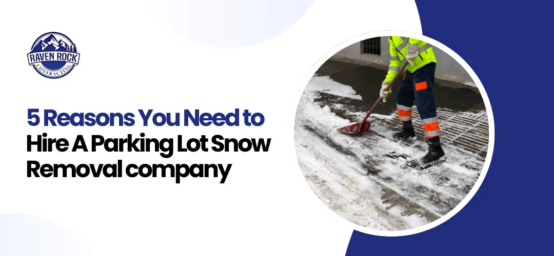 5 Reasons You Need to Hire A Parking Lot Snow Removal Company
